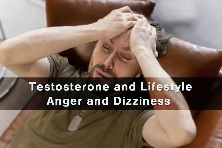 Testosterone and Lifestyle: Anger and Dizziness Explained